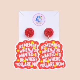 remember-when-you-wanted-to-be-where-you-are-now-quote-earrings