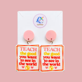 teach-the-good-you-want-to-see-in-the-world-teacher-earrings