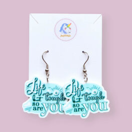 life-is-tough-but-so-are-you-quote-earrings